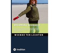 Becoming Wiebke V: Part V of a diary written by someone who was born genetically male but considers herself transgender (January to April 2022): 4