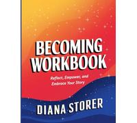 Becoming Workbook: Reflect, Empoer, and Embrace Your Story