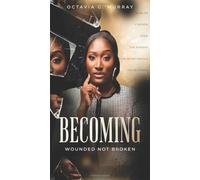 Becoming: Wounded Not Broken