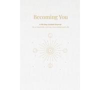 Becoming You: A 90-Day Guided Journal for a Healthier, Happier, More Balanced Life