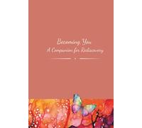 Becoming You: A Companion for Rediscovery
