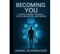 Becoming You: A Guided Journey Through Quotes, Reflection, and Purpose