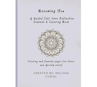 Becoming You: A Guided Self-Care Reflection Journal & Coloring Book: Soft Healing • Mindfulness • Reflection