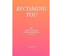 Becoming You: The 369 Guided Manifestation Journal