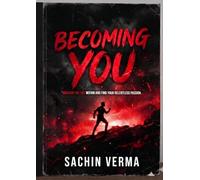 Becoming You: " THE THINGS YOU WANT TO DO THE MOST, CONSISTS A STATE IN WHICH YOU WANT TO BE THE MOST. DON'T MIND THE THINGS, GO FOR THAT STATE ."