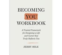 Becoming You Workbook: A Trusted Framework for Designing a Life and Career That Truly Reflects You