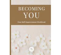 BECOMING YOU: Your Self-Improvement Workbook for Habit Tracking, Goal Setting, Weekly Reflection & Personal Growth