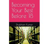 Becoming Your Best Before 18
