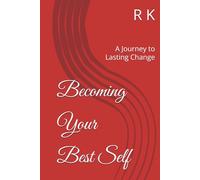 Becoming Your Best Self: A Journey to Lasting Change