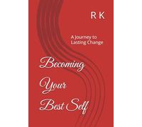 Becoming Your Best Self: A Journey to Lasting Change