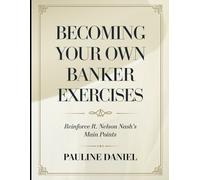 Becoming Your Own Banker Exercises: Reinforce R. Nelson Nash's Main Points