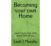 Becoming your own Home: learning to live with every part of you