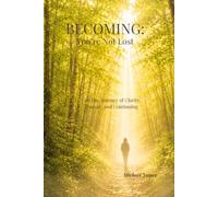 BECOMING: You're Not Lost: A 30 Day Journey of Clarity, Courage, and Continuing