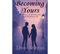 Becoming Yours: A story of letting go, and holding on