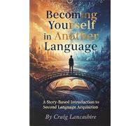 Becoming Yourself in Another Language: A Story-Based Introduction to Second Language Acquisition