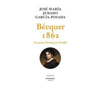 Bécquer 1862: Un paseo literario por Sevilla: 4 (Itinerarios)
