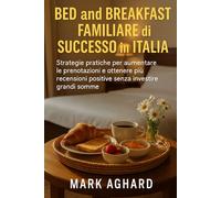 Bed and Breakfast familiare di successo in Italia: Strategie pratiche per aumentare le prenotazioni e ottenere più recensioni positive senza investire grandi somme