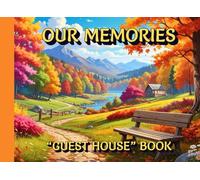 BED AND BREAKFAST GUEST BOOK: Vacation House Guests share their great, heart felt, memories
