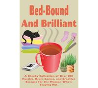 Bed-Bound and Brilliant Activity Book: A Cheeky Activity Book for Women | Over 100 Puzzles, Brain Games, and Creative Escapes to Sharpen Your Mind ... | 6x9 inches, 153 pages | Solutions Included