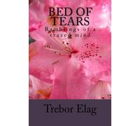 Bed of Tears: Ramblings of a crazed mind