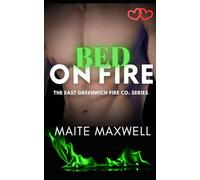 Bed on Fire: A Small-Town Single Dad Firefighter Instalove Romance (The East Greenwich Fire Co. Series)
