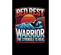Bed Rest Warrior The Struggle Is Real: Men Patients Journal