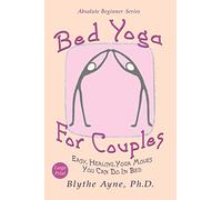 Bed Yoga for Couples: Easy, Healing, Yoga Moves You Can Do in Bed - Large Print: 3 (Absolute Beginner Series)
