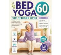 Bed Yoga for Seniors Over 60: A 28-Day Seated Exercise Plan for Balance, Stretching, Breathing, and Energy