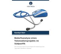 Bedarfsanalyse eines Telemedizinprojekts im Südpazifik: Die Voraussetzungen für die erfolgreiche Umsetzung eines regionalen Telemedizin-Dienstes
