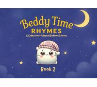 BEDDY TIME RHYMES: BOOK 2: A Collection of Magical Bedtime Stories