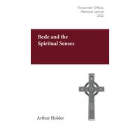 Bede and the Spiritual Senses: The Jennifer O'Reilly Memorial Lecture 2022