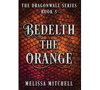 Bedelth the Orange: A Slow Burn Fantasy Series: 5 (Dragonwall)