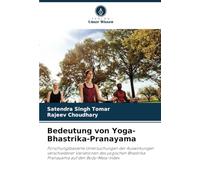Bedeutung von Yoga-Bhastrika-Pranayama: Forschungsbasierte Untersuchungen der Auswirkungen verschiedener Variationen des yogischen Bhastrika Pranayama auf den Body-Mass-Index