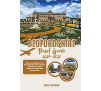 Bedfordshire Travel Guide 2025-2026: Unveil the Hidden Gems of Bedfordshire, from Historic Landmarks to Scenic Landscapes and Iconic Attractions