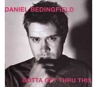 Bedingfield Daniel - Gotta Get Thru This [Bonus Tracks]