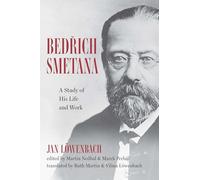 Bedrich Smetana: A Study of His Life and Work (Eastman Studies in Music)