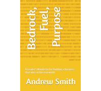 Bedrock, Fuel, Purpose: A Leader's Manifesto for Building a business that wins in the real world