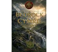 Bedrock of Cymru: The Geology, Landscape and Foundations of Cymru (The Cymru Cycles)