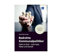 Bedrohte Kommunalpolitiker: Stark im Amt - souverän handeln bei Bedrohung und Anfeindung