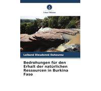 Bedrohungen für den Erhalt der natürlichen Ressourcen in Burkina Faso