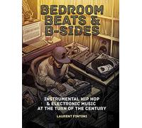 Bedroom Beats & B-Sides: Instrumental Hip Hop & Electronic Music at the Turn of the Century