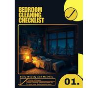 Bedroom Cleaning Checklist: House Cleaning Schedule Planner for a Clean, Neat, and Organized Home, your Daily Weekly and Monthly Chores with Ease.