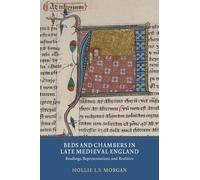 Beds and Chambers in Late Medieval England: Readings, Representations and Realities