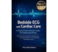Bedside ECG and Cardiac Care: A Practical Clinical Decision Guide for Cardiovascular Nurses | Real-Time ECG Interpretation, Hemodynamics, and Clinical Guidance for ICU, Step-Down, and Telemetry Nurses