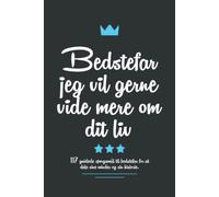 Bedstefar jeg vil gerne vide mere om dit liv: 117 guidede spørgsmål til bedstefar for at dele sine minder og sin historie.
