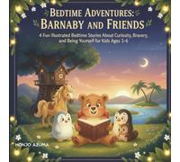 Bedtime Adventures: Barnaby and Friends: 4 Fun Illustrated Bedtime Stories About Curiosity, Bravery, and Being Yourself for Kids Ages 3-6: 5 (The Household Heroes)