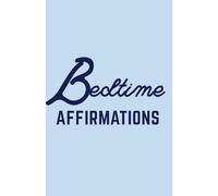 Bedtime Affirmations: Gentle Words for Peaceful Sleep & Sweet Dreams