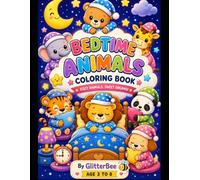 Bedtime Animals Coloring Book: Cute & Cozy Sleepy Animal Scenes for Kids Ages 3-8