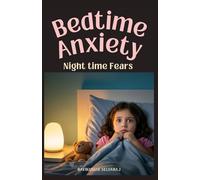 Bedtime Anxiety for Kids Ages 4-8: 45 Stories That Tackle Common Nighttime Fears with Humor and Imaginative Solutions: 1