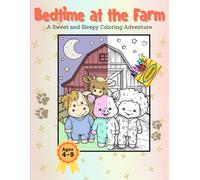 Bedtime at the Farm: A Sweet and Sleepy Coloring Adventure (Bedtime Coloring Book With Animals)